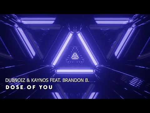 DubNoiz & Kaynos - Dose Of You (feat. Brandon B.)