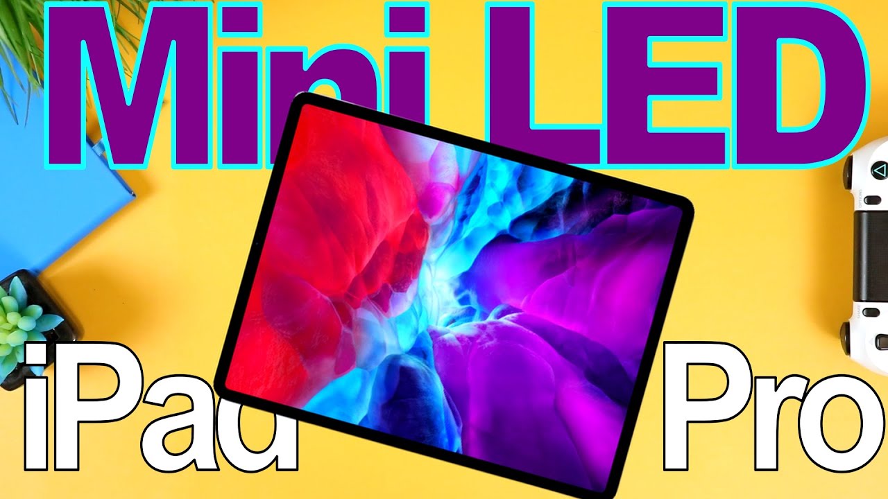 2021 iPad Pro News - New iPad Pro Mini LED Leaks