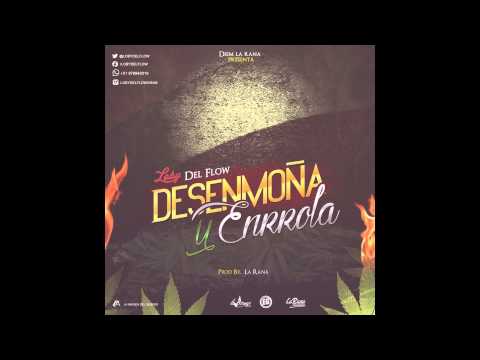 Loby Del Flow - Desenmoña Y Enrola (Prod. By Diem La Rana)