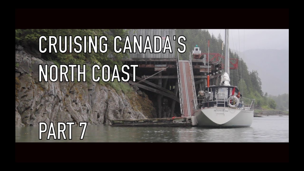 Life is Like Sailing - Cruising Canada's North Coast - Part 7