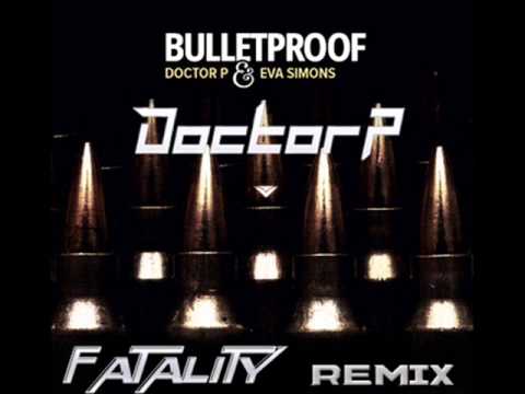 Doctor P ft.Eva Simons - Bulletproof (Fatality Remix)