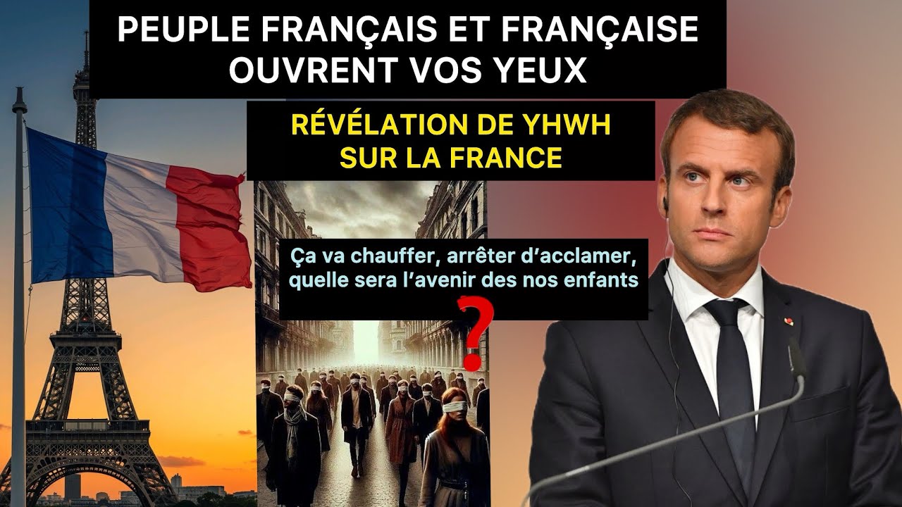 PROPHÉTIE SUR LA FRANCE:L’AVENIR DES VOS ENFANTS,￼C’EST TRÈS-TRÈS GRAVE, L’HEURE D’OUVRIR LES YEUX