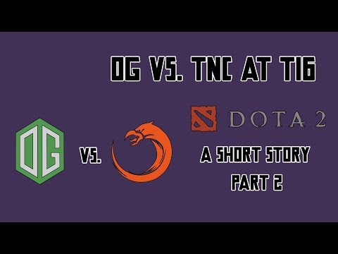 OG vs. TNC at TI6 - A Short Story - Part 2 | The Miracle of TI6 | The Biggest Upset at TI6