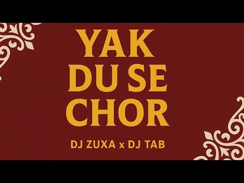 Dj Zuxa x Dj Tab - Yak Du Se Chor (Original Mix)