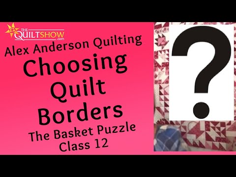 Alex Anderson LIVE: Basket Puzzle Quilt - Class 12 - Borders