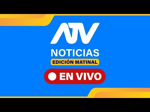 ATV Noticias Edición Matinal 💻 EN VIVO 📲 - 10 de FEBRERO de 2026