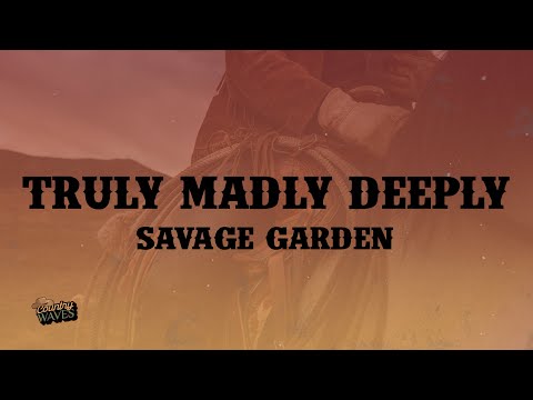 Savage Garden - Truly Madly Deeply (Lyrics)