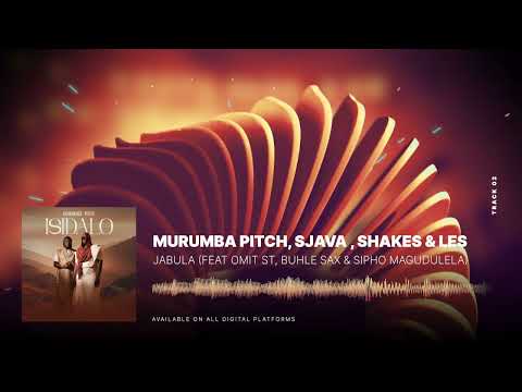Murumba Pitch, Sjava & Shakes & Les - Jabula  (feat. Omit ST, Buhle Sax & Sipho Magudulela)