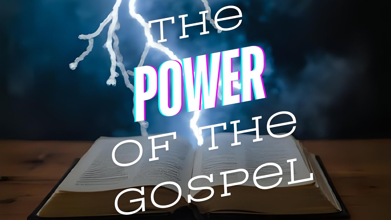 The Power Of The Gospel