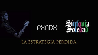 PXNDX - La Estrategia Perdida - Sinfonia Soledad HD (2007)