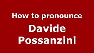 How to pronounce Davide Possanzini