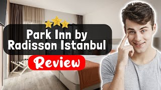 Park Inn by Radisson Istanbul Atasehir Hotel Review - Things You MUST Know Before Staying Here
