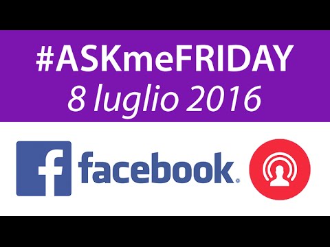 #ASKmeFRIDAY - 8 luglio 2016