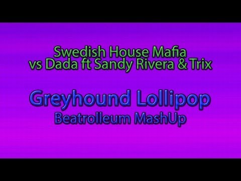 SHM vs Dada ft Sandy Rivera & Trix - Greyhound Lollipop (Beatrolleum MashUp)