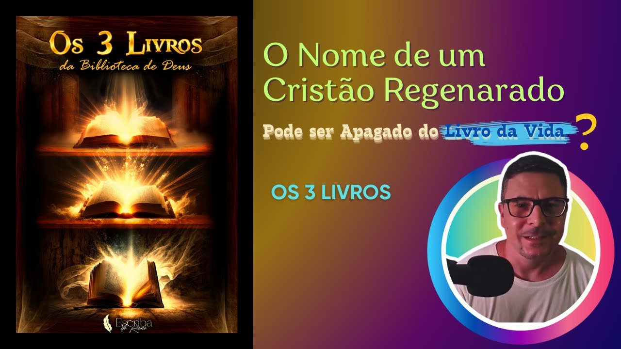 O Nome do cristão pode ser apagado do Livro da Vida? — Os 3 Livros da Biblioteca de Deus