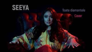 SEEYA 💎 Toate diamantele ❤️ (COVER) ♫
