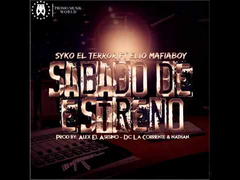 Elio MafiaBoy  Ft. Syko El Terror - Sábado de Estreno