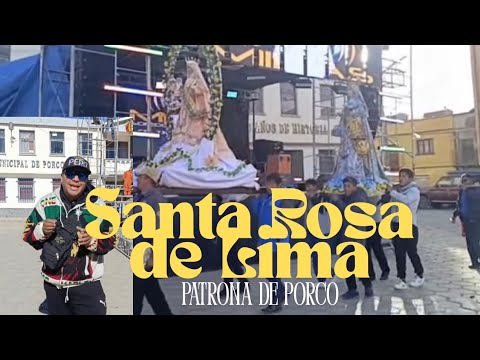 Festividad de SANTA ROSA DE LIMA PATRONA DE PORCO / Suscríbete a mí canal Gracias 💐❤️
