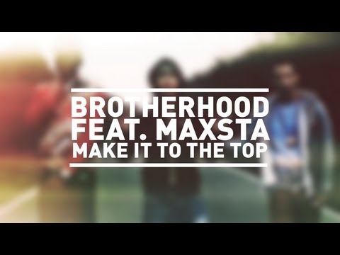 Brotherhood ft. Maxsta | Make It To The Top [Music Video] #FridayFeeling: SBTV