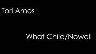 Tori Amos - What Child/Nowell