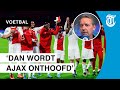 ' Lijkt wel of Ajax iets wil bewijzen'