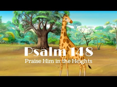Psalm 148 Song ~ Praise Him in the Heights (Kids' Cartoon Version)