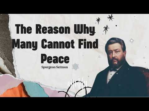 The Reason Why Many Cannot Find Peace- Charles Spurgeon