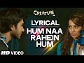 LYRICAL Hum Na Rahein Hum With Lyrics Mithoon Creature 3D Benny Dayal Bollywood Songs