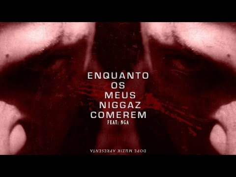 Video thumbnail for Enquanto Os Meus Niggaz Comerem