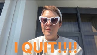 I QUIT!