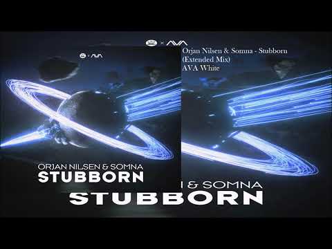 Orjan Nilsen & Somna - Stubborn (Extended Mix)