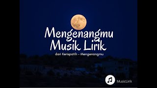 Download lagu Kerispatih Mengenangmu MUSIC LIRIK... mp3