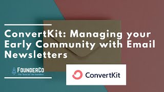 ConvertKit: Managing your Early Community for your Startup with Email Newsletters!