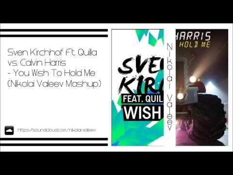 Sven Kirchhof Ft. Quilla vs. Calvin Harris - You Wish To Hold Me (Nikolai Valeev Mashup)