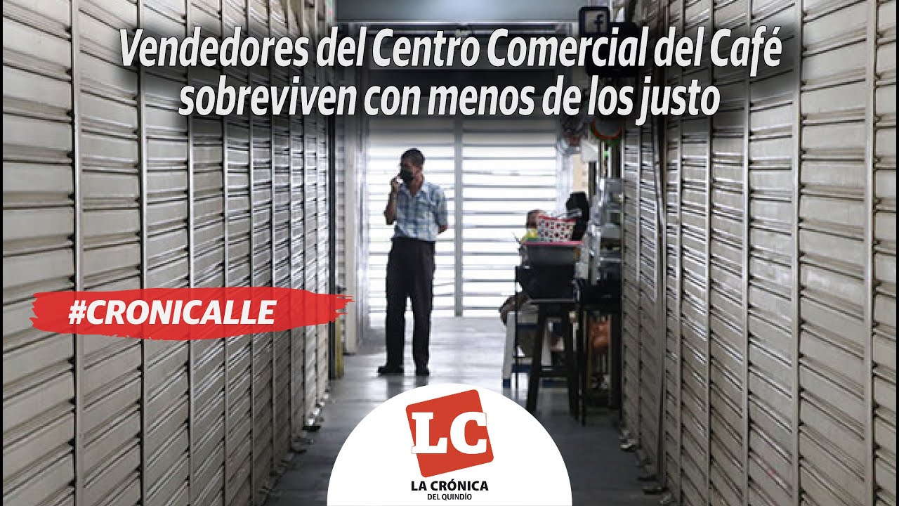 #Cronicalle | Vendedores del Centro Comercial del Café sobreviven con menos de los justo