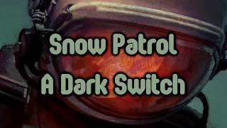 Snow Patrol - A Dark Switch [Lyrics on screen]