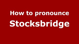 How to pronounce Stocksbridge