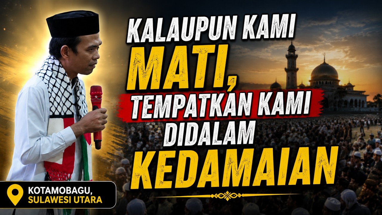 KALAUPUN KAMI MATI, TEMPATKAN KAMI DIDALAM KEDAMAIAN | Ustadz Abdul Somad