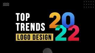 Logo Design Trends 2022 | Top 10 Logo Design Trends 2022