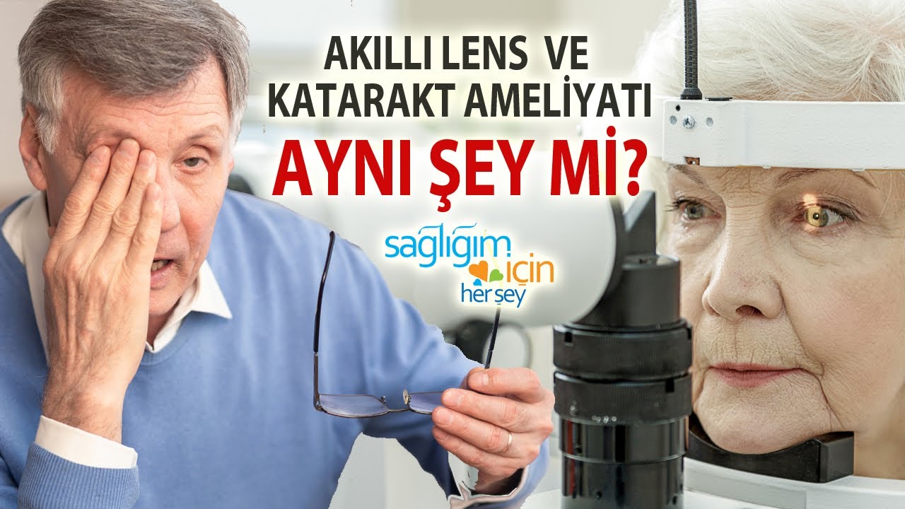 Katarakt Ameliyatı ve Akıllı Lens Operasyonu Aynı Şey mi?