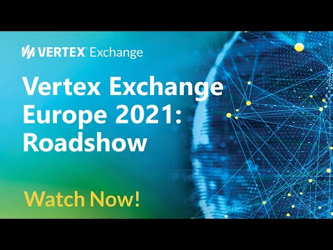 Vertex Exchange Europe 2021: Roadshow