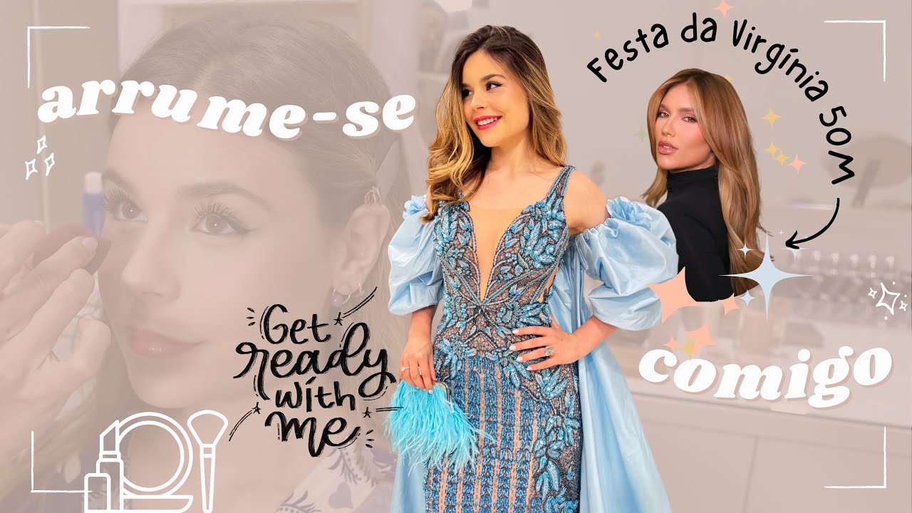 GRWM para a FESTA DE 50M da VIRGÍNIA FONSECA 🩵