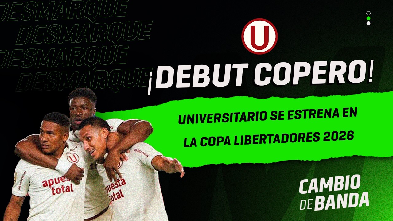 Cambio de Banda: ¡Debut copero! Universitario debuta esta noche en la Libertadores 2026 | PREVIA
