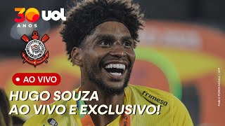 🔴CORINTHIANS: HUGO SOUZA AO VIVO NO UOL! QUEM JOGA E QUEM DESFALCA O TIME CONTRA O PALMEIRAS?