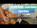 To Her Door - Paul Kelly - Full Lead Guitar Lesson - Tutorial - How To Play