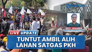 Kejari Riau Dirubung Massa, Ribuan Pendemo Tuntut Transparansi Ambil Alih Lahan Oleh Satgas PKH