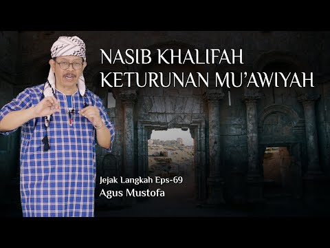Jejak Langkah eps. 69 - NASIB KHALIFAH KETURUNAN MU’AWIYAH