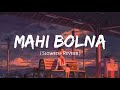 Bolna Mahi Bolna [Slowed and Reverb] Arijit Singh Asees Kaur | Nexus Music