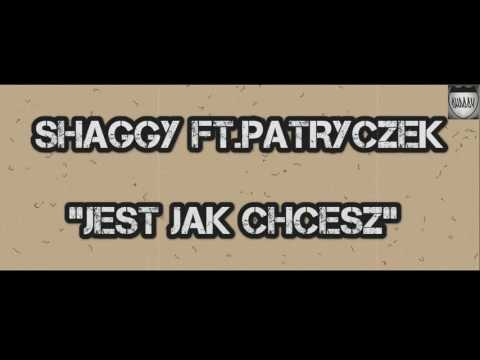 SHAGGY ft.Patryczek - JEST JAK CHCESZ