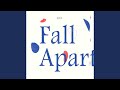 Fall Apart